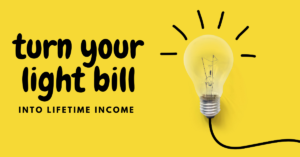 Turn your light bill into lifetime income